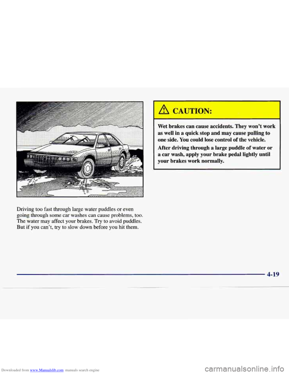 CADILLAC DEVILLE 1997 7.G Owners Manual Downloaded from www.Manualslib.com manuals search engine Driving too fast through large water puddles or even
going
through some car washes can cause problems, too.
The water may affect your CADILLAC DEVILLE 1997 7.G Owners Manual Downloaded from www.Manualslib.com manuals search engine Driving too fast through large water puddles or even
going
through some car washes can cause problems, too.
The water may affect your