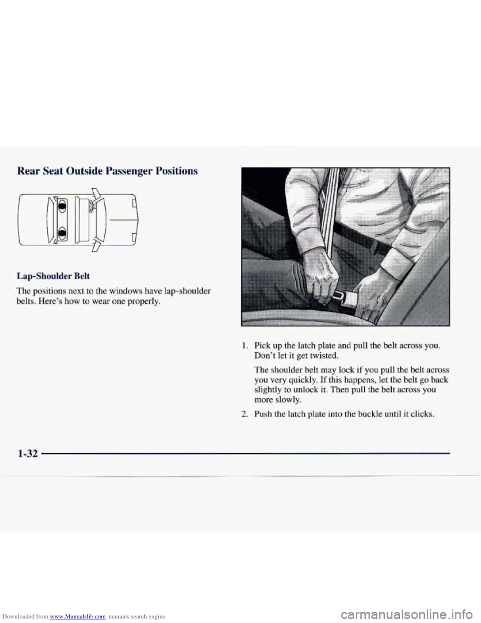 CADILLAC DEVILLE 1997 7.G Owners Manual Downloaded from www.Manualslib.com manuals search engine Rear Seat Outside Passenger Positions
h
Lap-Shoulder Belt
The positions next to the windows have lap-shoulder
belts. Here’s ho CADILLAC DEVILLE 1997 7.G Owners Manual Downloaded from www.Manualslib.com manuals search engine Rear Seat Outside Passenger Positions
h
Lap-Shoulder Belt
The positions next to the windows have lap-shoulder
belts. Here’s ho