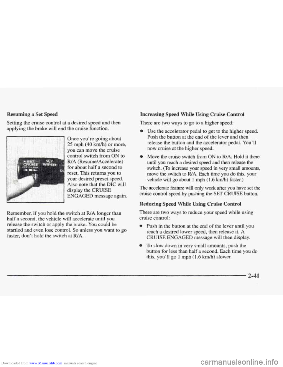 CADILLAC ELDORADO 1997 10.G Owners Manual Downloaded from www.Manualslib.com manuals search engine Setting the cruise control at a desired speed and then 
applying the brake  will end the cruise function. 
. .. ..  . 
. -. .. 
.. .. .. : - .: