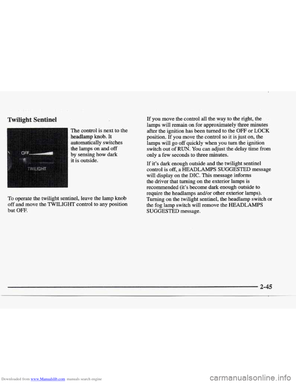 CADILLAC ELDORADO 1997 10.G Owners Manual Downloaded from www.Manualslib.com manuals search engine light Sentinel 
.. . .. 
.. The control  is next  to  the 
.headlamp 
knob. It 
automatically switches 
the’lamps 
on and off 
by  sensing  h