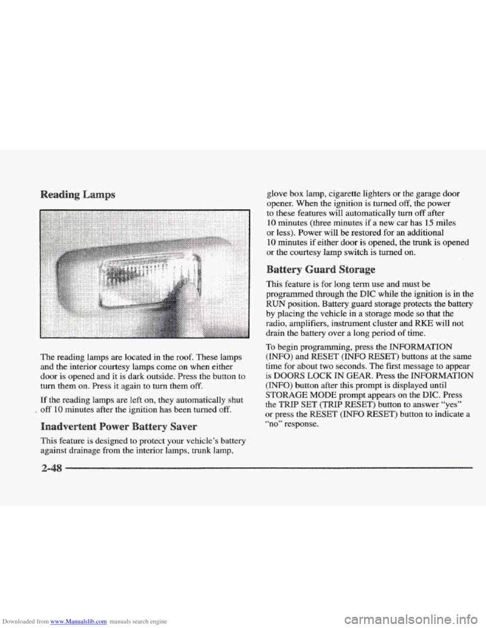 CADILLAC ELDORADO 1997 10.G User Guide Downloaded from www.Manualslib.com manuals search engine The reading  lamps  are located in the  roof. These  lamps 
and the interior courtesy lamps come on  when  either 
door is  opened  and  it is 