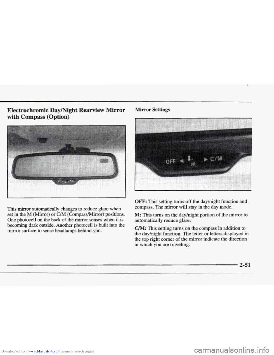 CADILLAC ELDORADO 1997 10.G Owners Manual Downloaded from www.Manualslib.com manuals search engine This  mirror  automatically  changes  to  reduce  glare  when set 
in the M (Mirror)  or C/M (Compass/Mirror)  positions. 
One  photocell 
on t