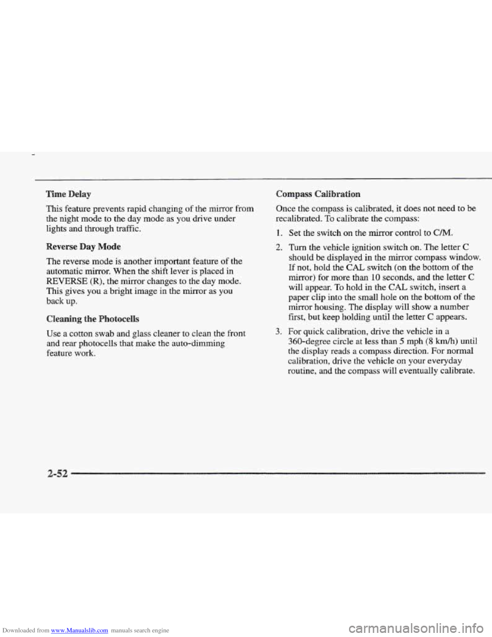 CADILLAC ELDORADO 1997 10.G Owners Manual Downloaded from www.Manualslib.com manuals search engine This feature prevents rapid changing of the mirror  from 
the  night  mode to the  day  mode  as  you  drive under 
lights  and through.  traff