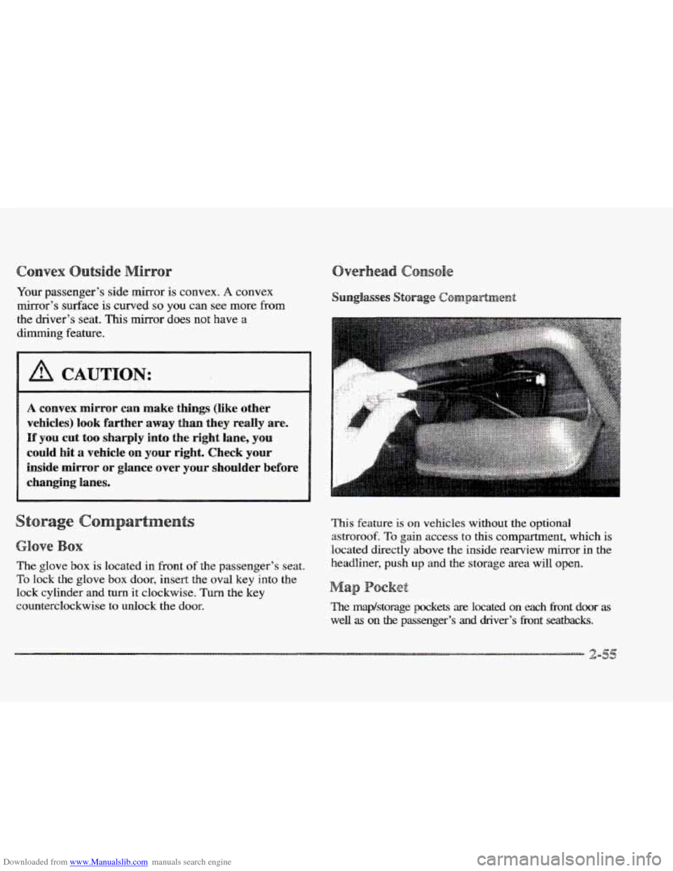 CADILLAC ELDORADO 1997 10.G Owners Manual Downloaded from www.Manualslib.com manuals search engine Your passenger’s  side mirror is convex. A convex 
mirror’s 
surface is curved so you can see  more  from 
the  driver’s seat. 
This mirr