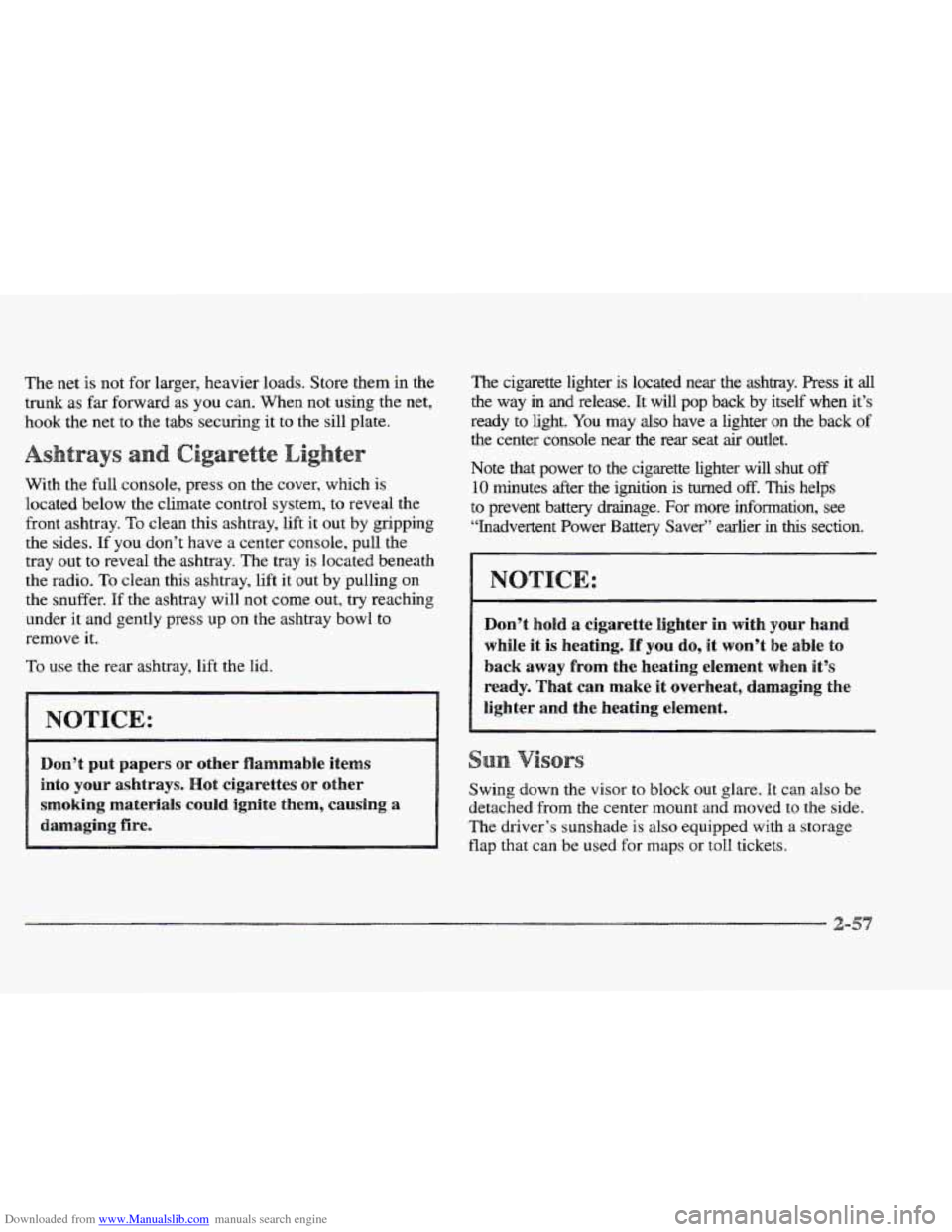 CADILLAC ELDORADO 1997 10.G Owners Manual Downloaded from www.Manualslib.com manuals search engine The net is not for larger,  heavier loads. Store  them in the 
trunk  as far  forward as you can.  When  not using the 
net, 
hook the net to t