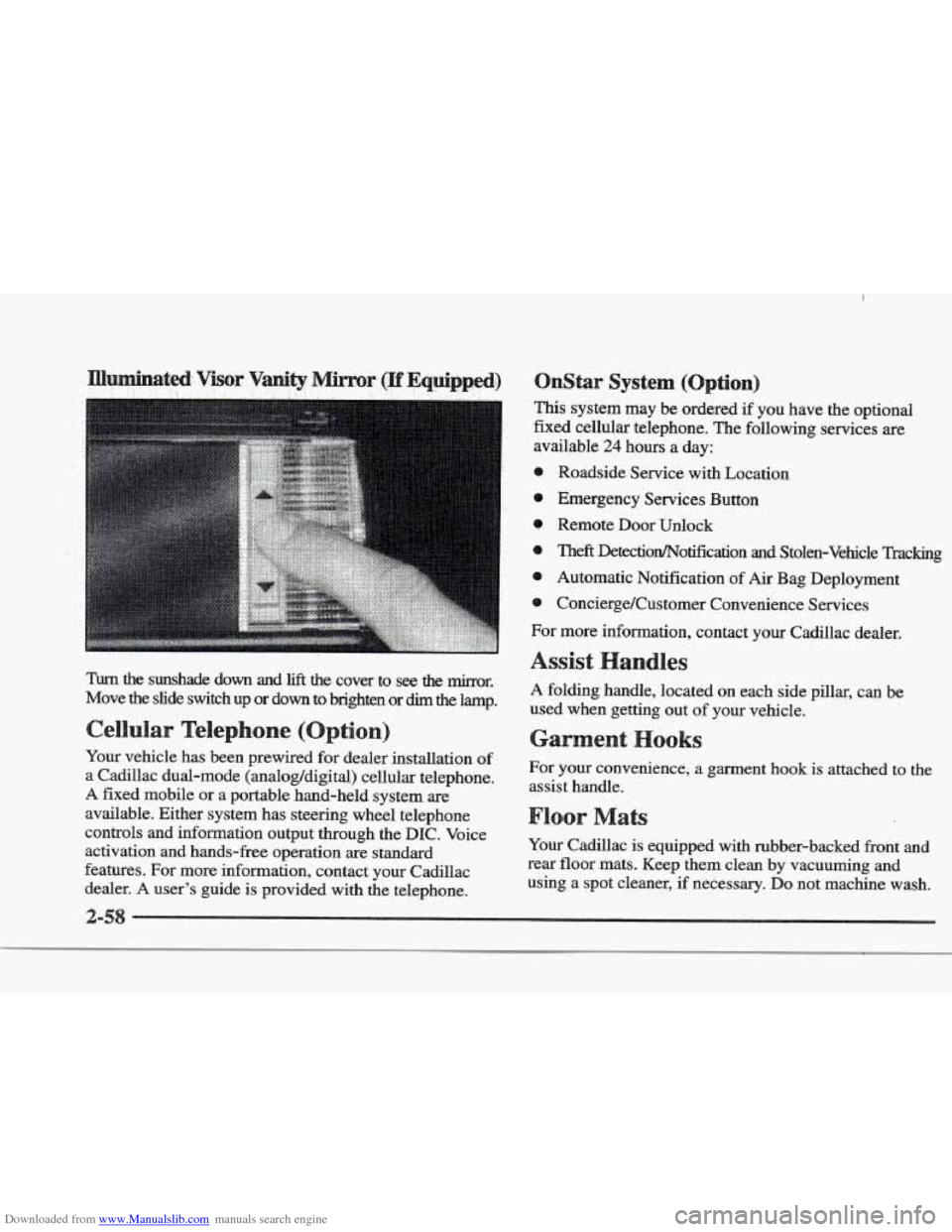 CADILLAC ELDORADO 1997 10.G Owners Manual Downloaded from www.Manualslib.com manuals search engine Turn the sunshade down and lift the cover to see the nirror.
Move the slide switch up or down to brighten or
dim the lamp. CADILLAC ELDORADO 1997 10.G Owners Manual Downloaded from www.Manualslib.com manuals search engine Turn the sunshade down and lift the cover to see the nirror.
Move the slide switch up or down to brighten or
dim the lamp.