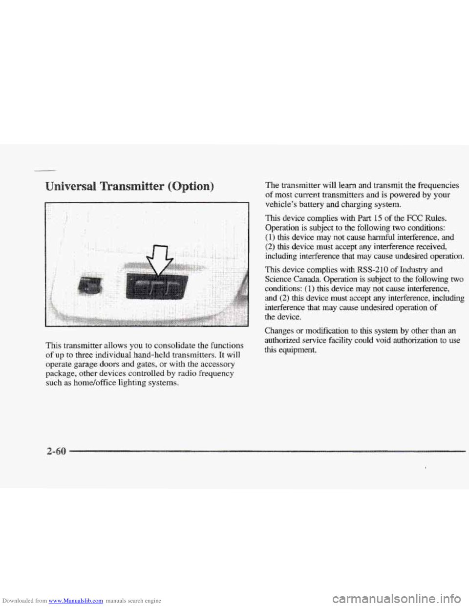 CADILLAC ELDORADO 1997 10.G User Guide Downloaded from www.Manualslib.com manuals search engine This transmitter allows you to consolidate the  functions 
of up to three individual hand-held transmitters. It will 
operate  garage doors and