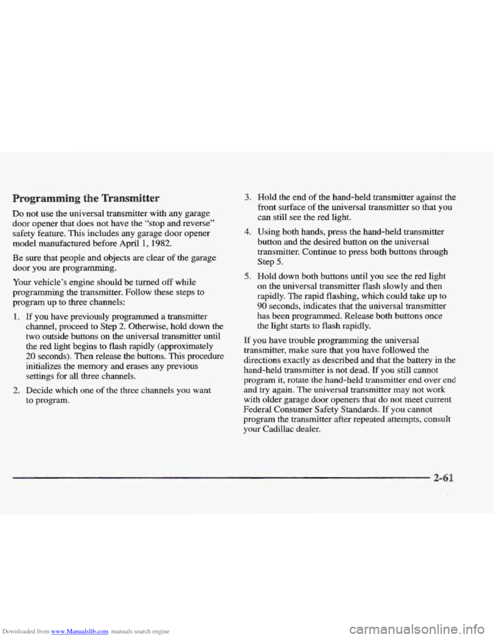 CADILLAC ELDORADO 1997 10.G Owners Manual Downloaded from www.Manualslib.com manuals search engine Do not use the universal transmitter  with any garage 
door  opener that  does not have  the “stop  and reverse” 
safety  feature. 
This in