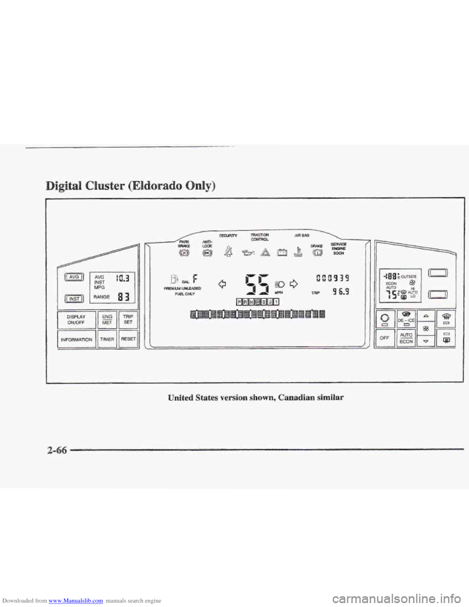CADILLAC ELDORADO 1997 10.G Owners Manual Downloaded from www.Manualslib.com manuals search engine 629~1 MPG
DISPLAY ONIOFF
INFORMATION 1
I
4 UM
United States version shown, Canadian similar
Ic-71 CADILLAC ELDORADO 1997 10.G Owners Manual Downloaded from www.Manualslib.com manuals search engine 629~1 MPG
DISPLAY ONIOFF
INFORMATION 1
I
4 UM
United States version shown, Canadian similar
Ic-71