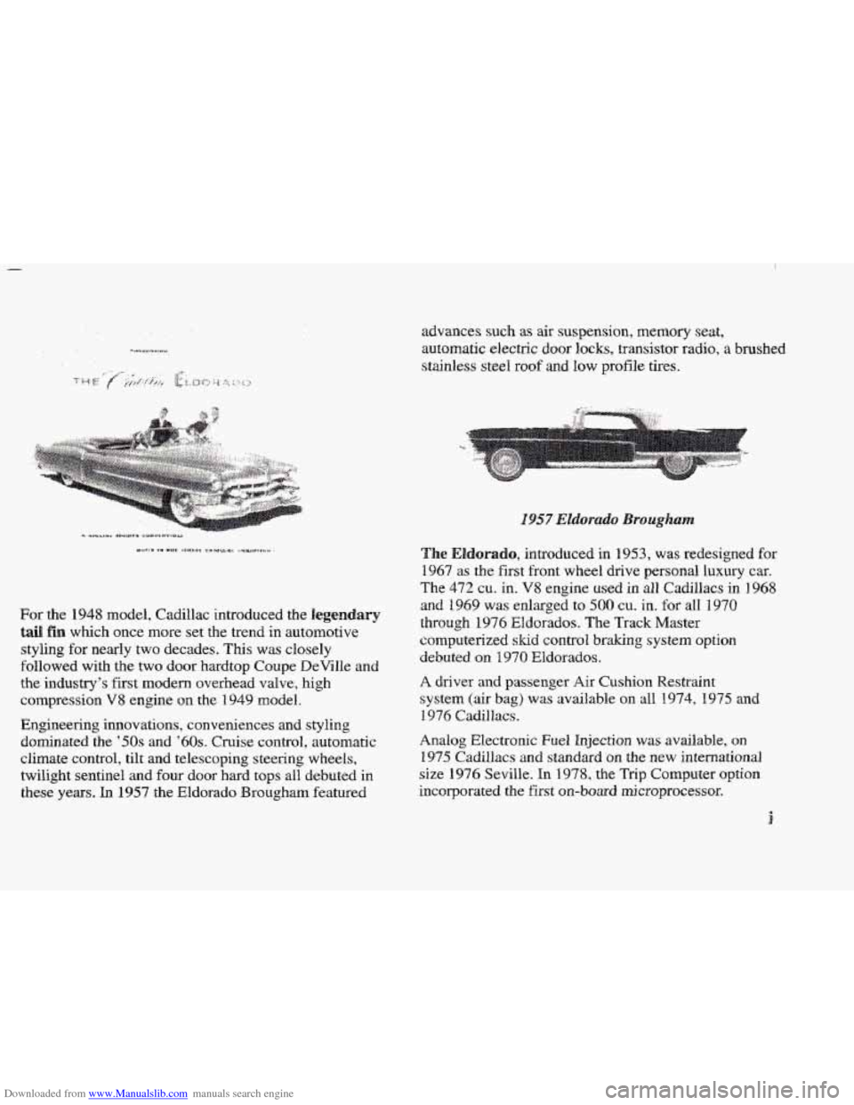 CADILLAC ELDORADO 1997 10.G User Guide Downloaded from www.Manualslib.com manuals search engine For the 1948 model, Cadillac introduced the legendary
tail fin which once more set the trend in automotive
styling for nearly two decade CADILLAC ELDORADO 1997 10.G User Guide Downloaded from www.Manualslib.com manuals search engine For the 1948 model, Cadillac introduced the legendary
tail fin which once more set the trend in automotive
styling for nearly two decade
