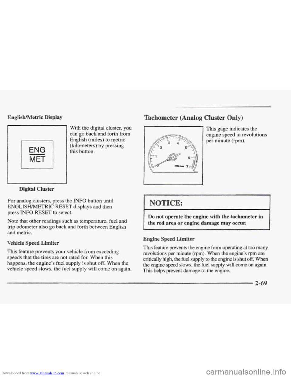 CADILLAC ELDORADO 1997 10.G Owners Manual Downloaded from www.Manualslib.com manuals search engine I -I 
With the digital cluster, you 
can  go back  and forth  from 
English (miles)  to  metric 
(kilometers) 
by pressing 
this  button. 
For 