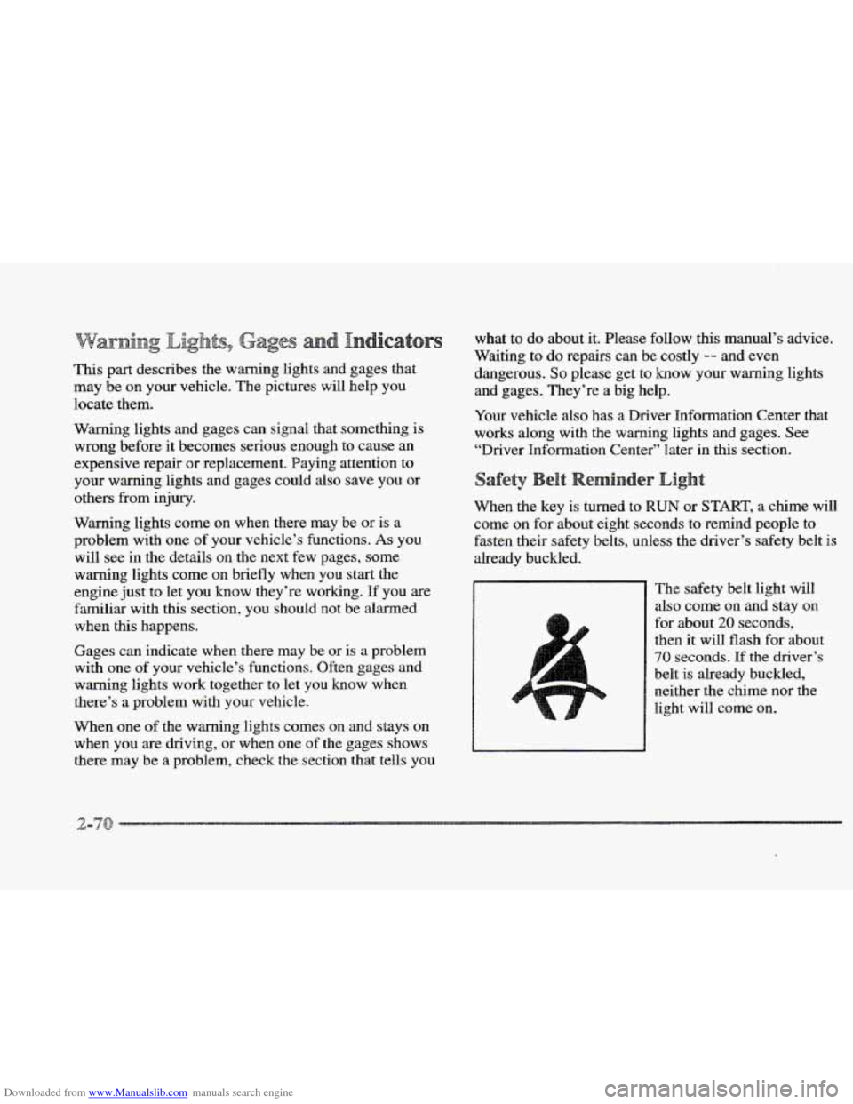 CADILLAC ELDORADO 1997 10.G Owners Manual Downloaded from www.Manualslib.com manuals search engine F s 
This part describes the warning  lights  and  gages that 
may  be 
on your  vehicle. The  pictures  will help YOU 
locate them. 
Warning  