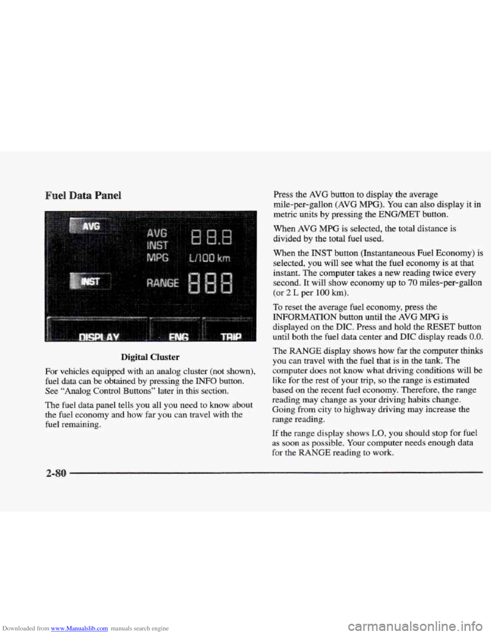 CADILLAC ELDORADO 1997 10.G Owners Manual Downloaded from www.Manualslib.com manuals search engine Digital Cluster 
For  vehicles  equipped  with an analog  cluster  (not  shown), 
fuel data can be  obtained  by  pressing the INFO button. 
Se