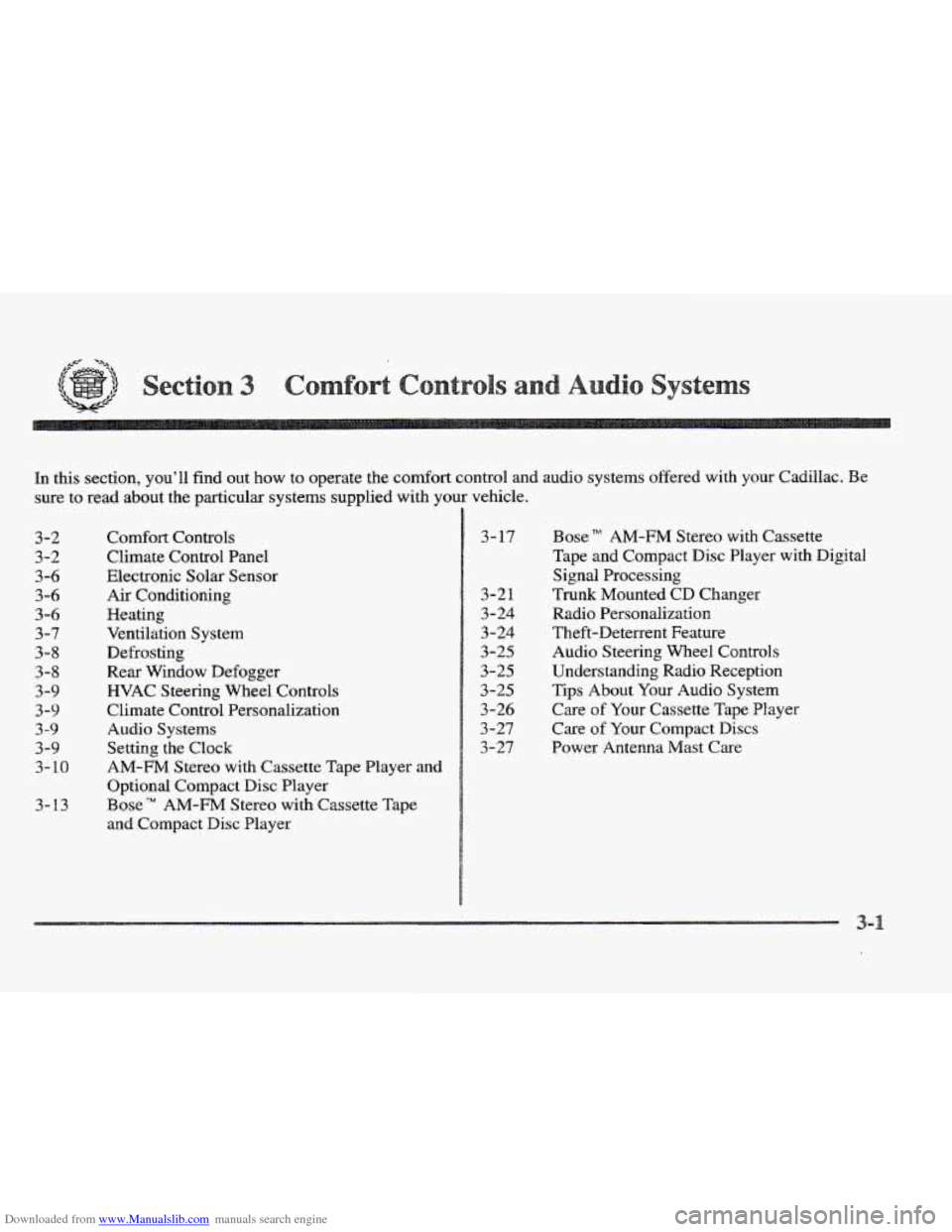 CADILLAC ELDORADO 1997 10.G Owners Manual Downloaded from www.Manualslib.com manuals search engine 3-2
3-2
3-6
3-6
3-6
3-7
3-8 3-8
3-9
3-9
3 -9
3-9
3-10
3-13
Comfort Controls
Climate Control Panel
Electronic Solar Sensor
Air C CADILLAC ELDORADO 1997 10.G Owners Manual Downloaded from www.Manualslib.com manuals search engine 3-2
3-2
3-6
3-6
3-6
3-7
3-8 3-8
3-9
3-9
3 -9
3-9
3-10
3-13
Comfort Controls
Climate Control Panel
Electronic Solar Sensor
Air C
