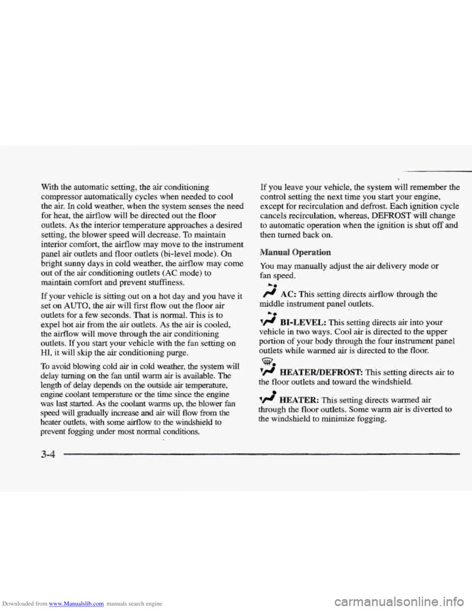 CADILLAC ELDORADO 1997 10.G Owners Manual Downloaded from www.Manualslib.com manuals search engine With  the  automatic setting, the air conditioning 
compressor  automatically cycles  when  needed to cool 
the 
air. In  cold  weather,  when 