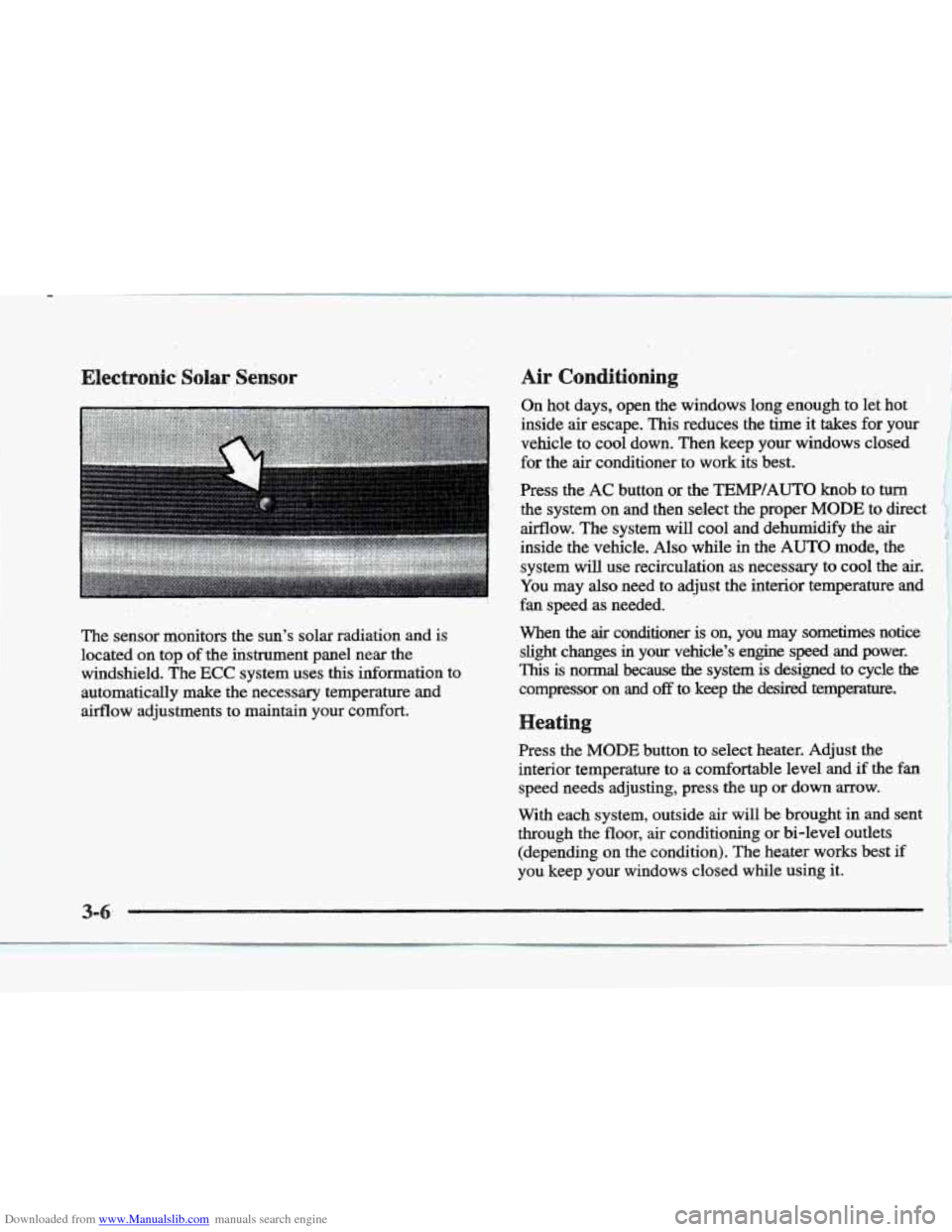 CADILLAC ELDORADO 1997 10.G Owners Manual Downloaded from www.Manualslib.com manuals search engine . .. ..
The sensor monitors the sun’s solar radiation and is
located
on top of the instrument panel near the
windshield. The
CADILLAC ELDORADO 1997 10.G Owners Manual Downloaded from www.Manualslib.com manuals search engine . .. ..
The sensor monitors the sun’s solar radiation and is
located
on top of the instrument panel near the
windshield. The