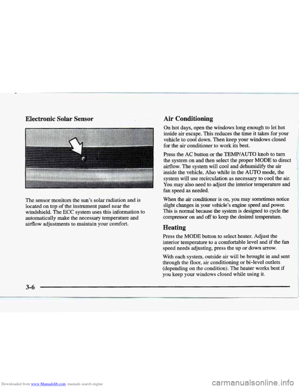 CADILLAC ELDORADO 1997 10.G Owners Manual Downloaded from www.Manualslib.com manuals search engine . .. .. 
The sensor  monitors  the  sun’s  solar  radiation  and is 
located 
on top of the  instrument  panel  near  the 
windshield.  The 
