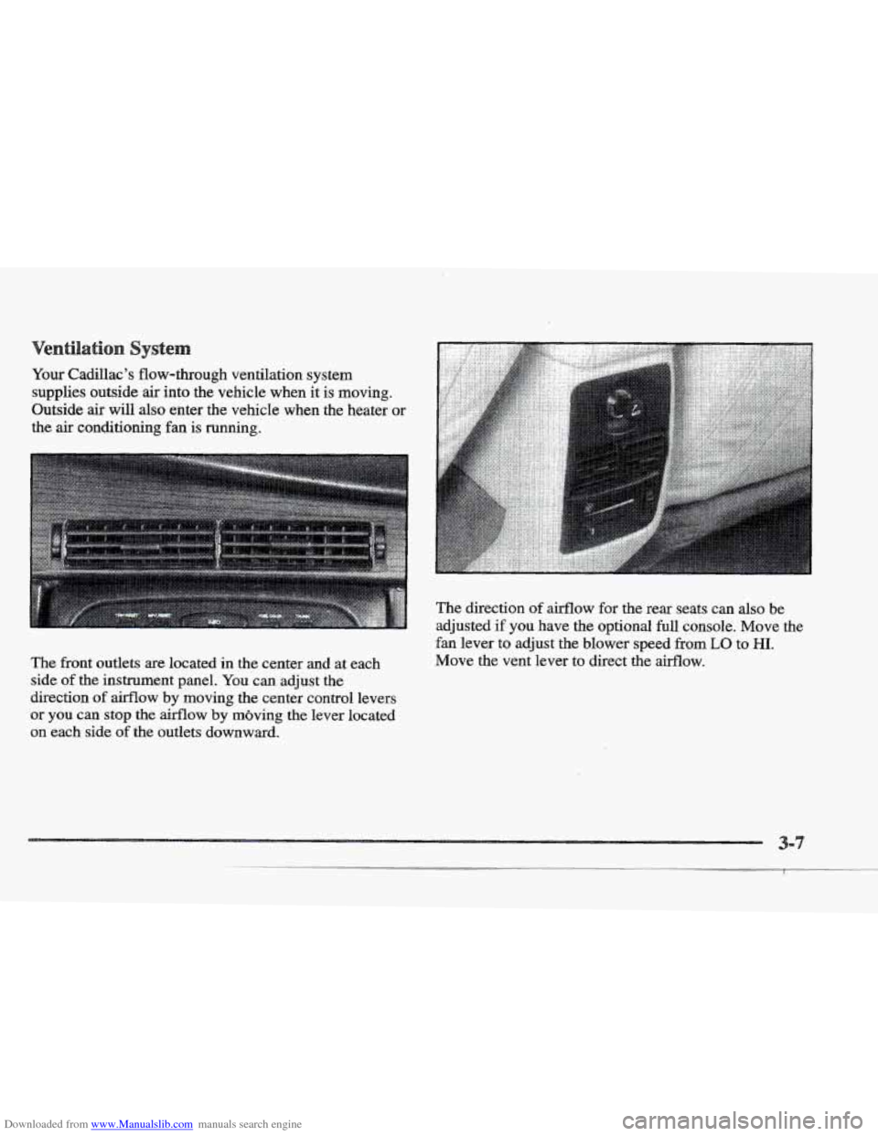 CADILLAC ELDORADO 1997 10.G Owners Manual Downloaded from www.Manualslib.com manuals search engine ystem 
Your Cadillac’s  flow-through  ventilation  system 
supplies outside 
air into  the vehicle  when it is  moving. 
Outside  air  will a