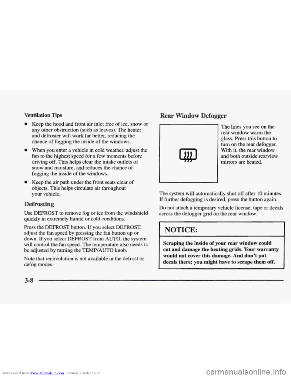 CADILLAC ELDORADO 1997 10.G Owners Manual Downloaded from www.Manualslib.com manuals search engine Ventilation Tips 
a Keep the  hood  and  front air inlet free of ice, snow  or 
any  other obstruction  (such as leaves).  The heater 
and defr