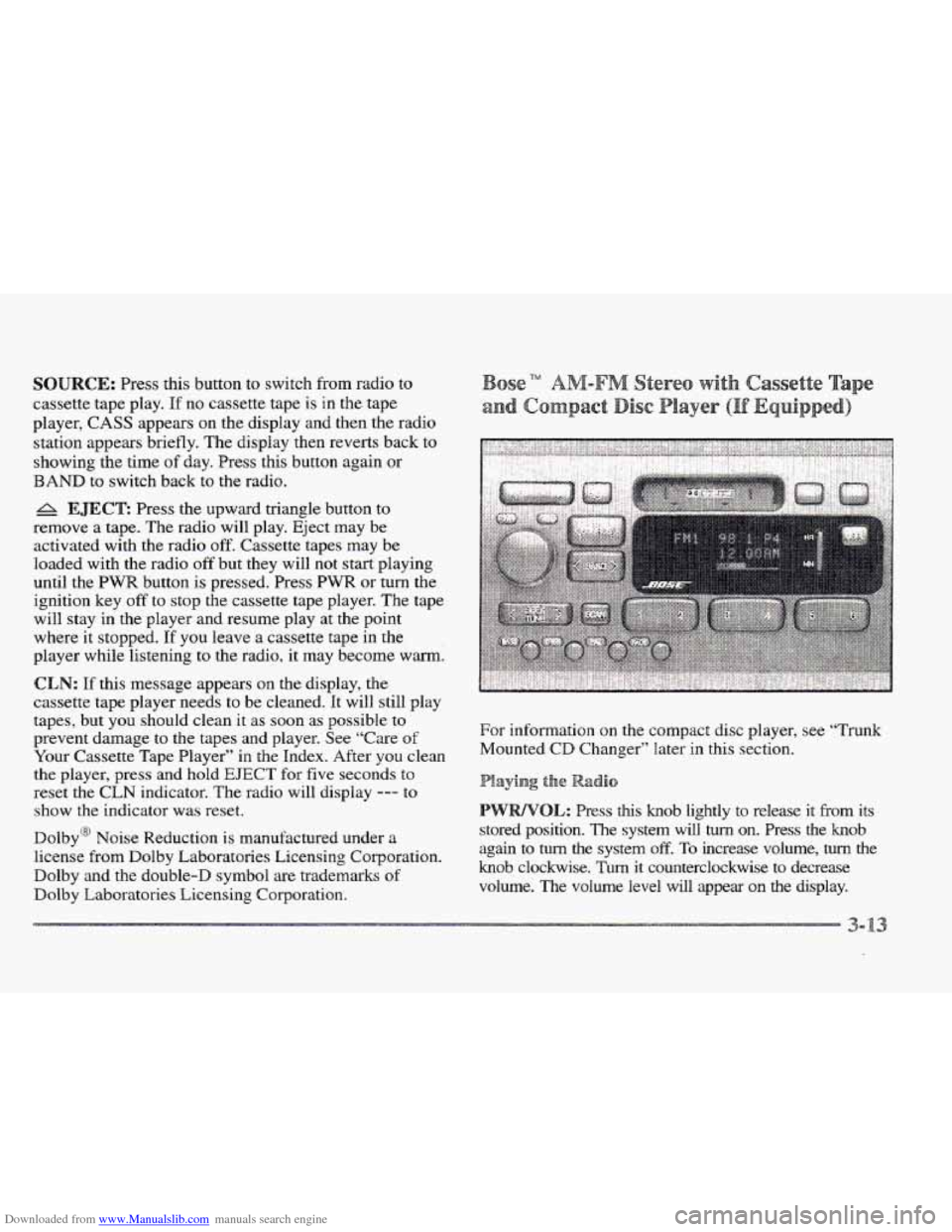 CADILLAC ELDORADO 1997 10.G Owners Manual Downloaded from www.Manualslib.com manuals search engine SOURCE: Press this button to switch from radio to
cassette tape play.
If no cassette tape is in the tape
player,
CASS appears on the disp CADILLAC ELDORADO 1997 10.G Owners Manual Downloaded from www.Manualslib.com manuals search engine SOURCE: Press this button to switch from radio to
cassette tape play.
If no cassette tape is in the tape
player,
CASS appears on the disp