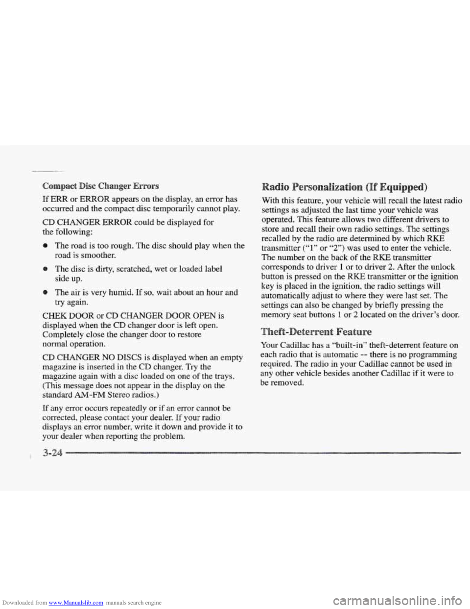 CADILLAC ELDORADO 1997 10.G User Guide Downloaded from www.Manualslib.com manuals search engine If ERR or ERROR appears on the display,  an error  has 
occurred 
and the compact  disc  temporarily  cannot play. 
CD CHANGER ERROR could be d