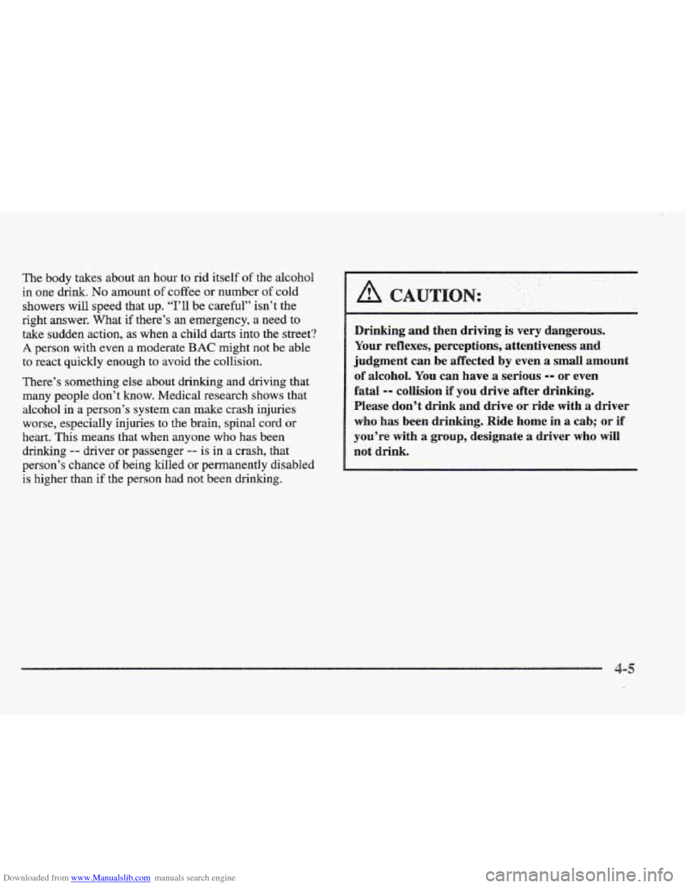 CADILLAC ELDORADO 1997 10.G Owners Manual Downloaded from www.Manualslib.com manuals search engine The body  takes about  an hour  to rid itself of the  alcohol 
in one drink. No amount of coffee or number of cold 
showers  will speed  that 
