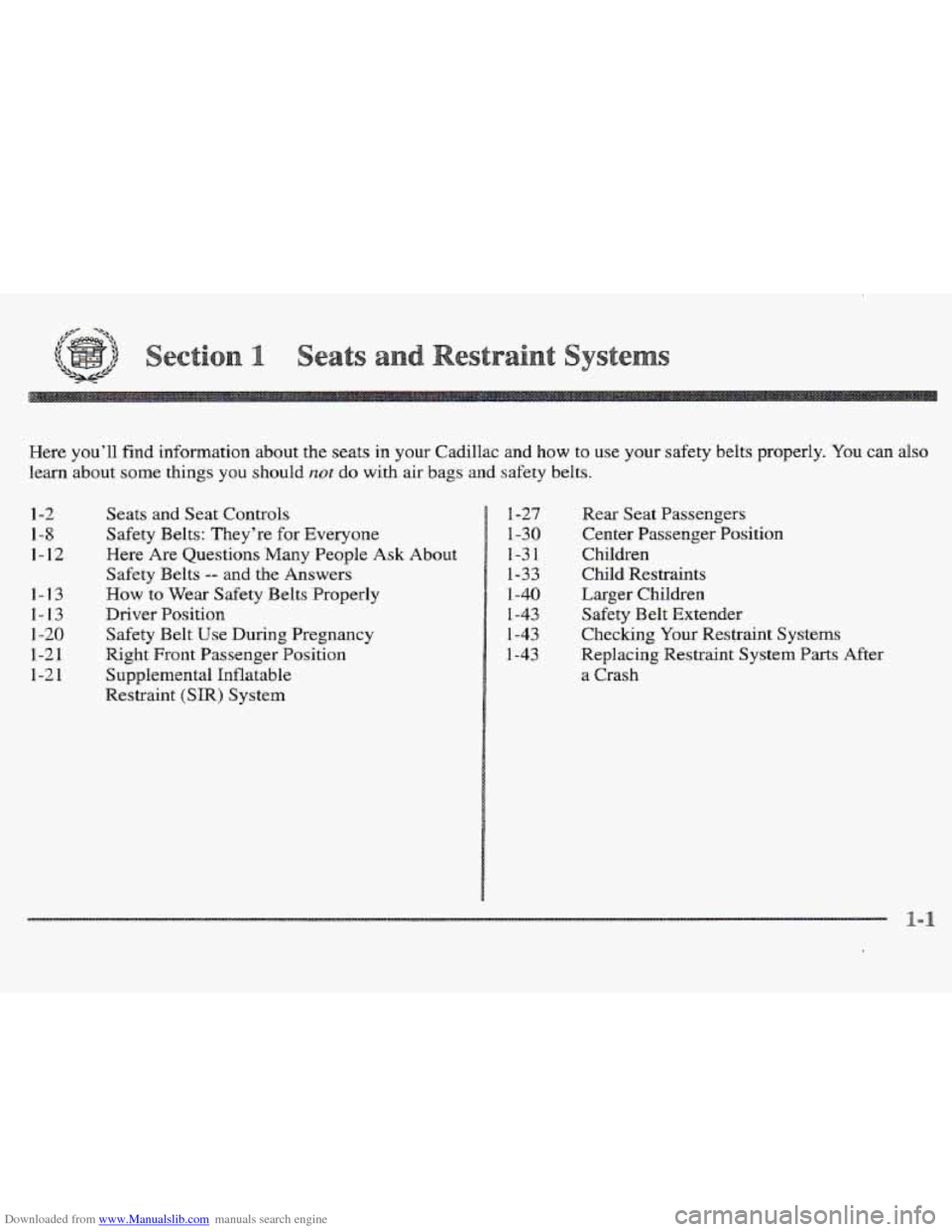 CADILLAC ELDORADO 1997 10.G Owners Manual Downloaded from www.Manualslib.com manuals search engine Here  you’ll  find  information  about  the seats in  your  Cadillac  and  how  to use your  safety  belts  properly. You can  also 
learn ab