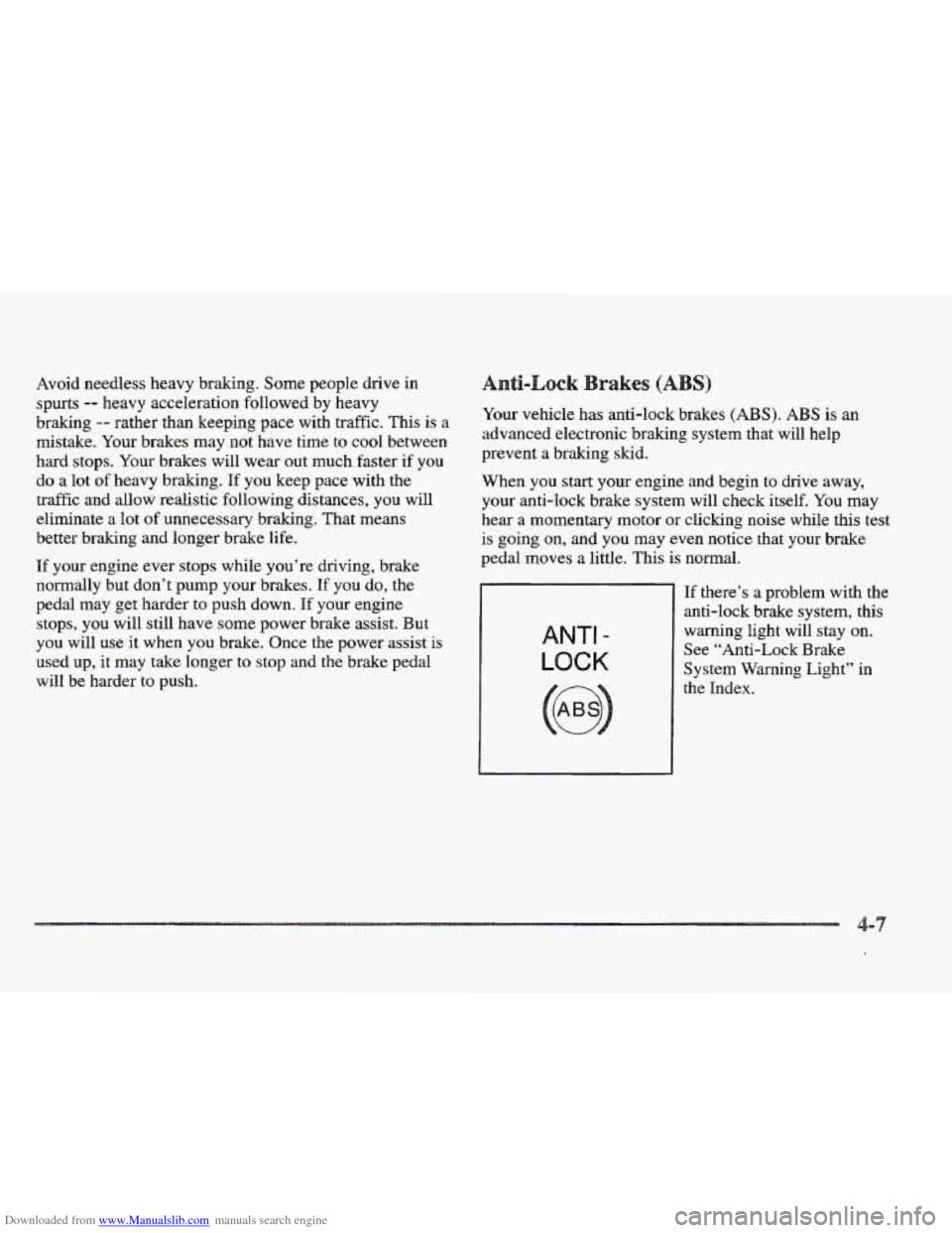 CADILLAC ELDORADO 1997 10.G User Guide Downloaded from www.Manualslib.com manuals search engine Avoid needless heavy braking. Some people drive in 
spurts -- heavy acceleration followed  by heavy 
braking 
-- rather than keeping pace  with