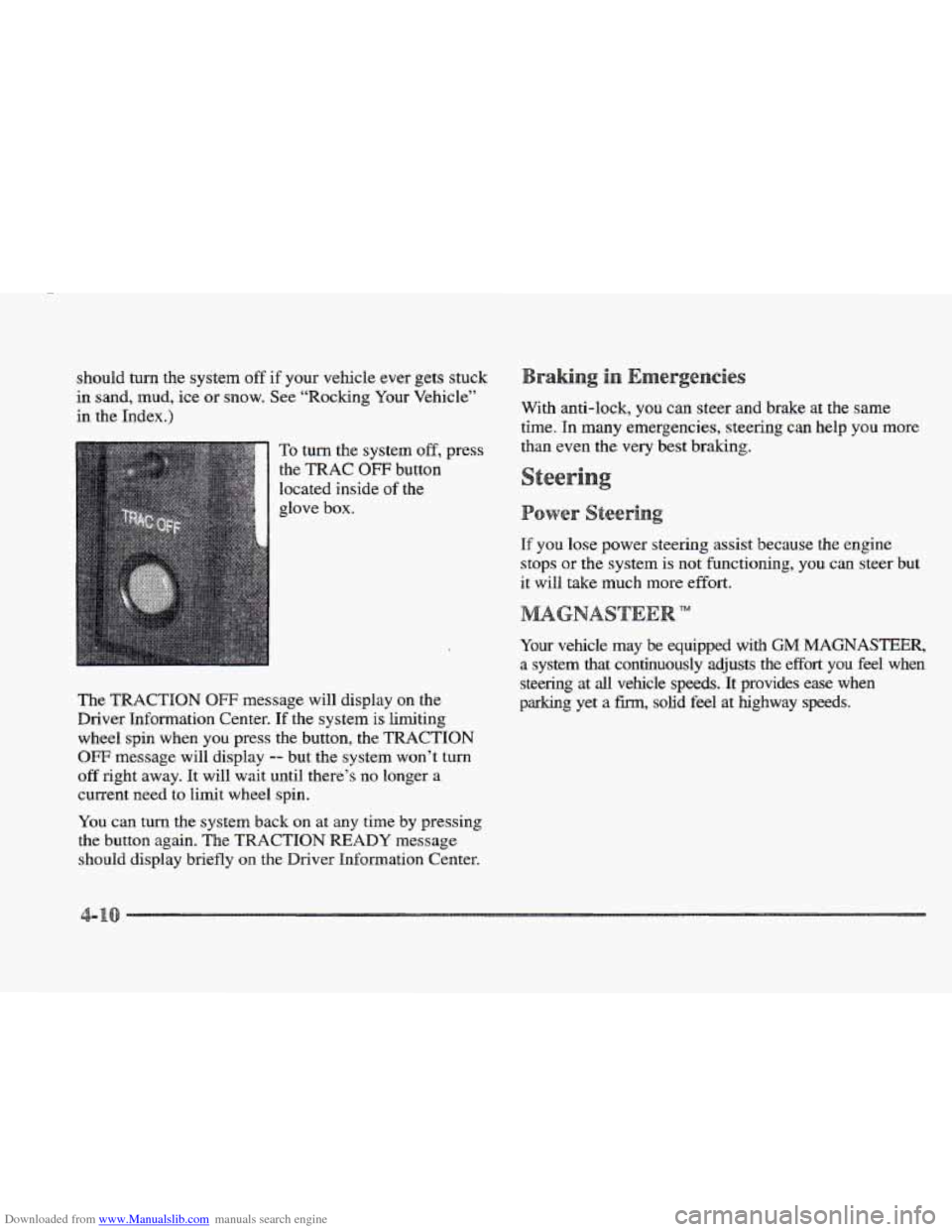 CADILLAC ELDORADO 1997 10.G Owners Manual Downloaded from www.Manualslib.com manuals search engine should turn the system  off if your vehicle  ever gets stuck 
in  sand,  mud, 
ice or snow.  See “Rocking  Your  Vehicle” 
in the Index.) 
