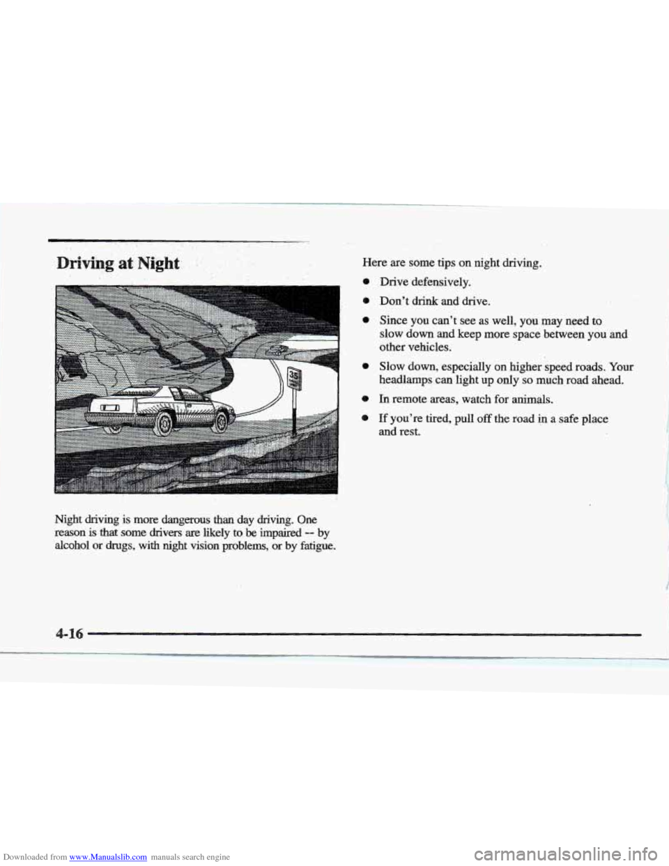 CADILLAC ELDORADO 1997 10.G Owners Manual Downloaded from www.Manualslib.com manuals search engine Night  driving is more  dangerous than day driving. One 
reason 
is that  some  drivers are likely to be impaired -- by 
alcohol  or 
drugs, wi