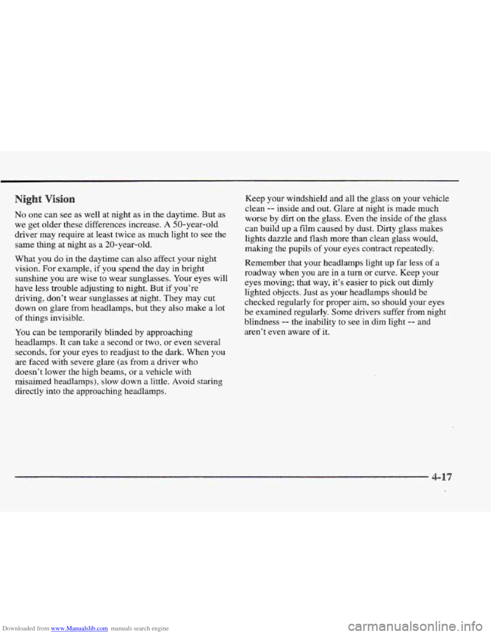 CADILLAC ELDORADO 1997 10.G Owners Manual Downloaded from www.Manualslib.com manuals search engine No one can see as  well at night  as  in the  daytime. But  as 
we get older these differences increase. 
A 50-year-old 
driver  may require  a