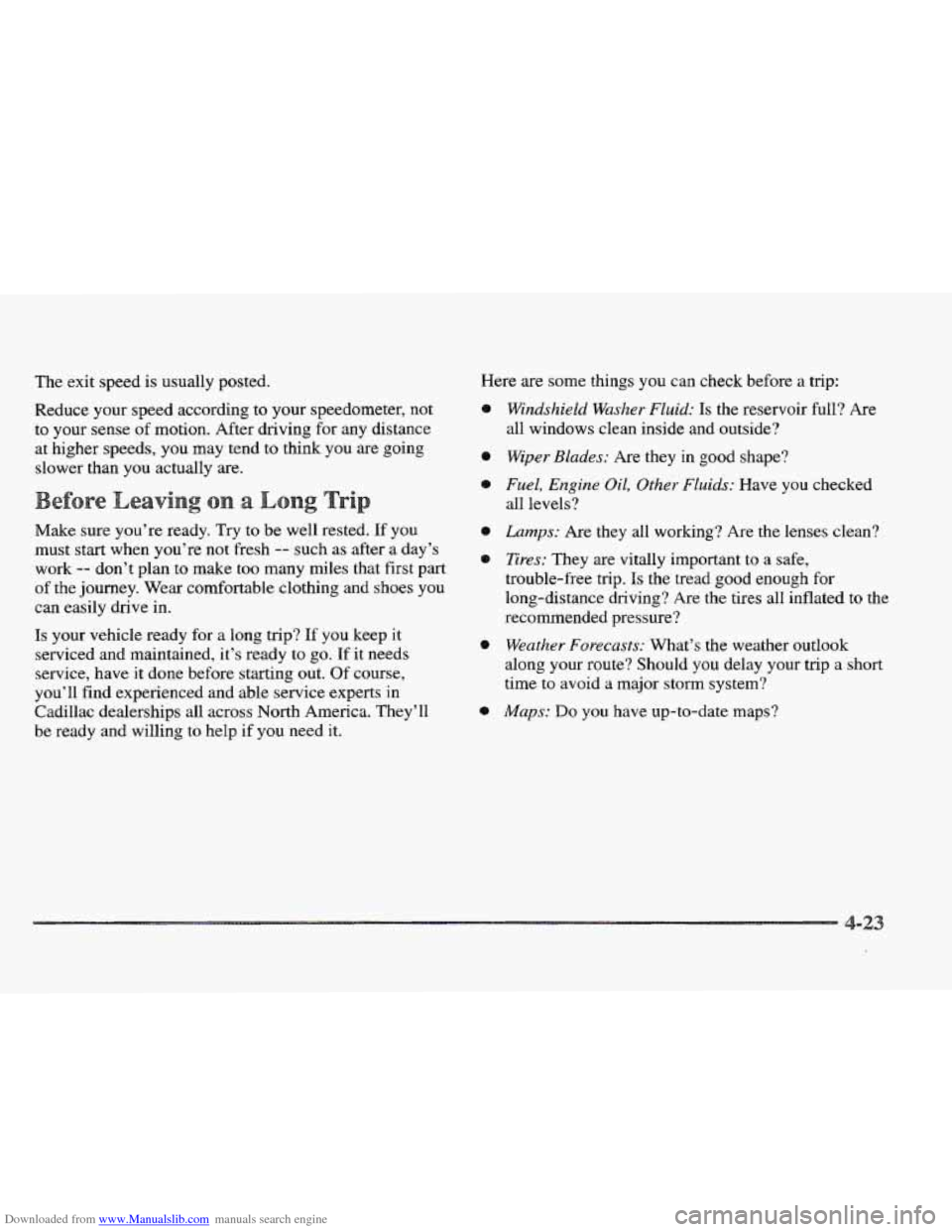 CADILLAC ELDORADO 1997 10.G Owners Manual Downloaded from www.Manualslib.com manuals search engine The exit speed is usually posted. 
Reduce  your speed according  to your speedometer,  not 
to  your sense 
of motion. After driving for  any d