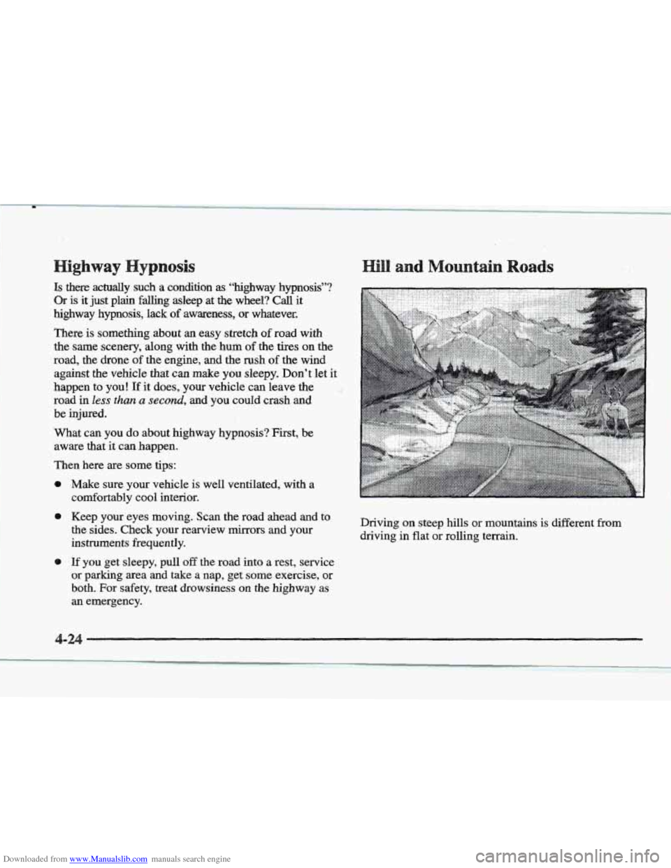 CADILLAC ELDORADO 1997 10.G Owners Manual Downloaded from www.Manualslib.com manuals search engine Is there  actually  such a condition as “highway  hypnosis”? 
Or  is  it  just  plain 
falling asleep at  the  wheel? Call it 
highway  hyp