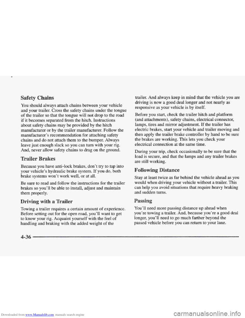 CADILLAC ELDORADO 1997 10.G Owners Manual Downloaded from www.Manualslib.com manuals search engine You should always  attach  chains between  your vehicle 
and  your  trailer.  Cross the safety chains  under the tongue 
of  the  trailer 
so t
