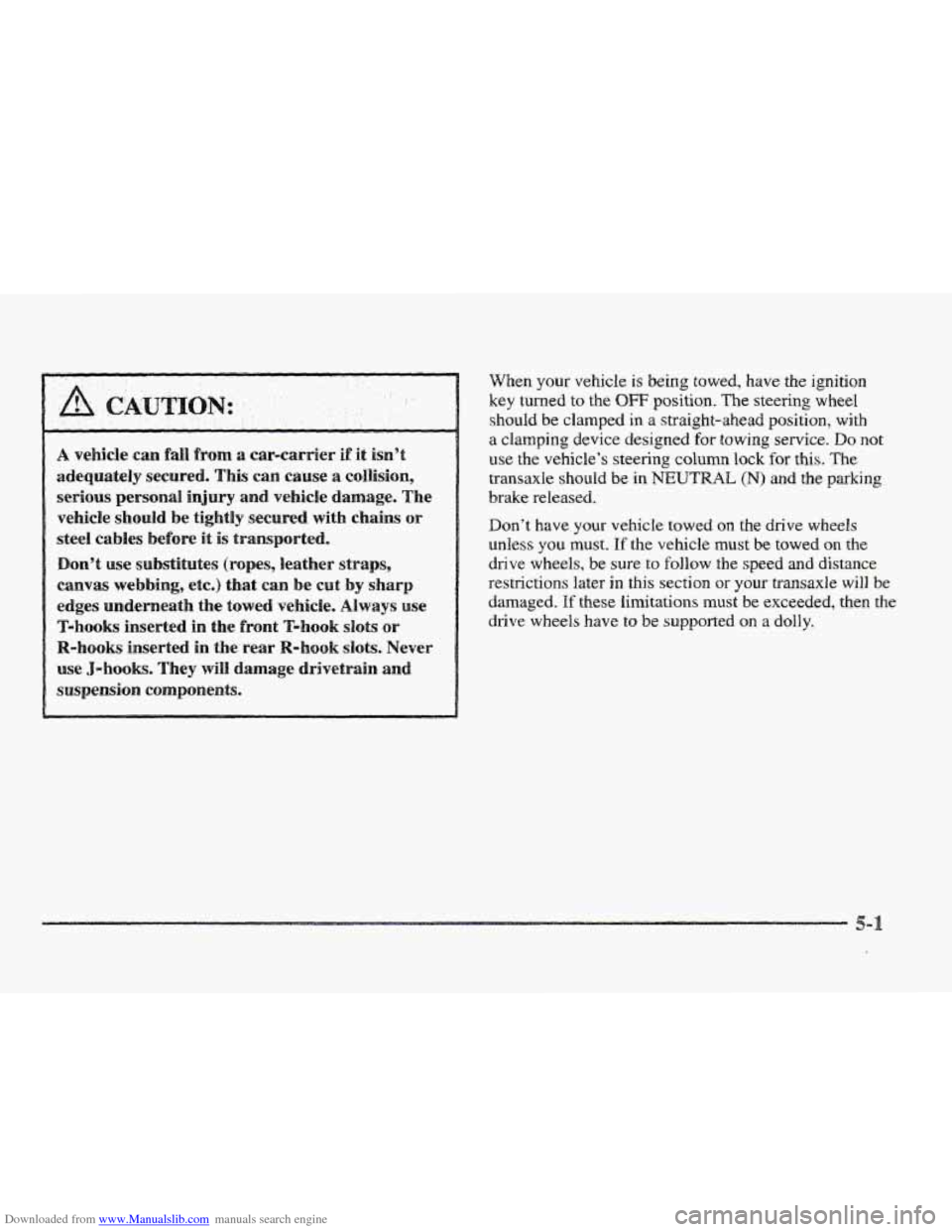 CADILLAC ELDORADO 1997 10.G Owners Manual Downloaded from www.Manualslib.com manuals search engine .. 
CA,U 
.. .. . , 
A vehicle ran fall from a car-carrier if it isn’t 
adequately secured. This can cause a ccollisiora, 
serious 
personal 