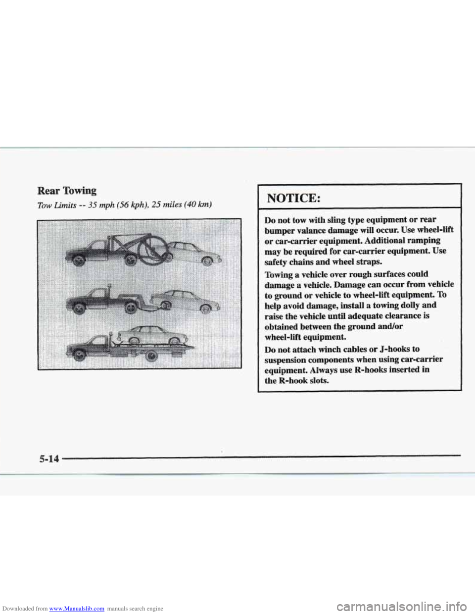 CADILLAC ELDORADO 1997 10.G Owners Manual Downloaded from www.Manualslib.com manuals search engine NOTICE: 
Do not tow  with  sling  type  equipment or rear 
bumper  valance  damage  will  occur.  Use  wheel-lift 
or  car-carrier  equipment. 