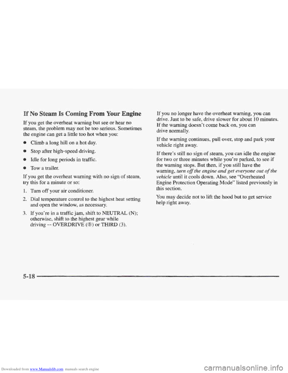 CADILLAC ELDORADO 1997 10.G Owners Manual Downloaded from www.Manualslib.com manuals search engine If you get the overheat warning but see or hear no
steam,
the problem may not be too serious. Sometimes
the engine can get a CADILLAC ELDORADO 1997 10.G Owners Manual Downloaded from www.Manualslib.com manuals search engine If you get the overheat warning but see or hear no
steam,
the problem may not be too serious. Sometimes
the engine can get a