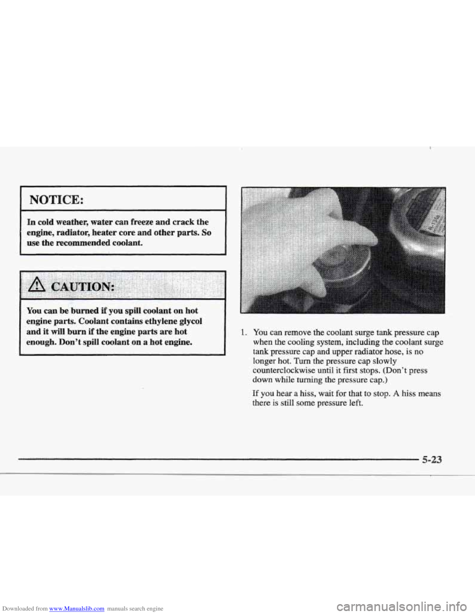 CADILLAC ELDORADO 1997 10.G Owners Manual Downloaded from www.Manualslib.com manuals search engine I NOTICE: 
In cold  weather, water can  freeze  and  crack  the 
engine,  radiator,  heater  core  and  other  parts. 
So 
use  the  recommende