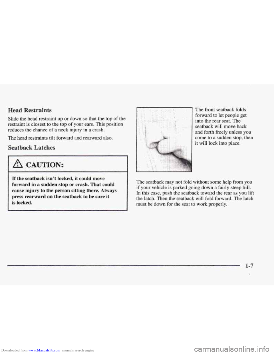 CADILLAC ELDORADO 1997 10.G Owners Manual Downloaded from www.Manualslib.com manuals search engine s 
Slide the head restraint up or down so that the top of the 
restraint  is closest to the top 
of your  ears. This position 
reduces  the cha