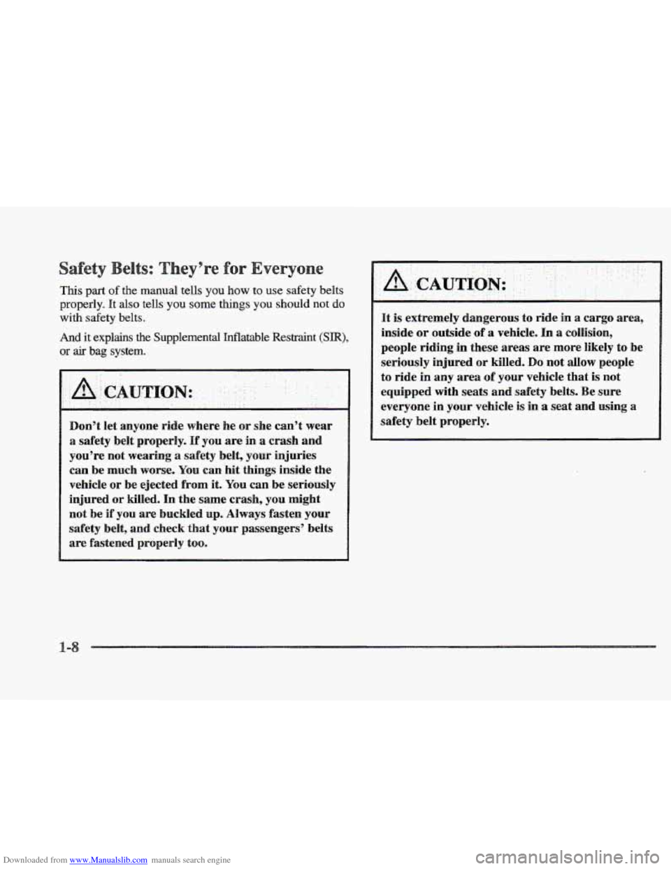 CADILLAC ELDORADO 1997 10.G Owners Manual Downloaded from www.Manualslib.com manuals search engine This part of the  manual  tells you how to use  safety  belts 
properly. It also tells you some things you should not do 
with safety  belts. 

