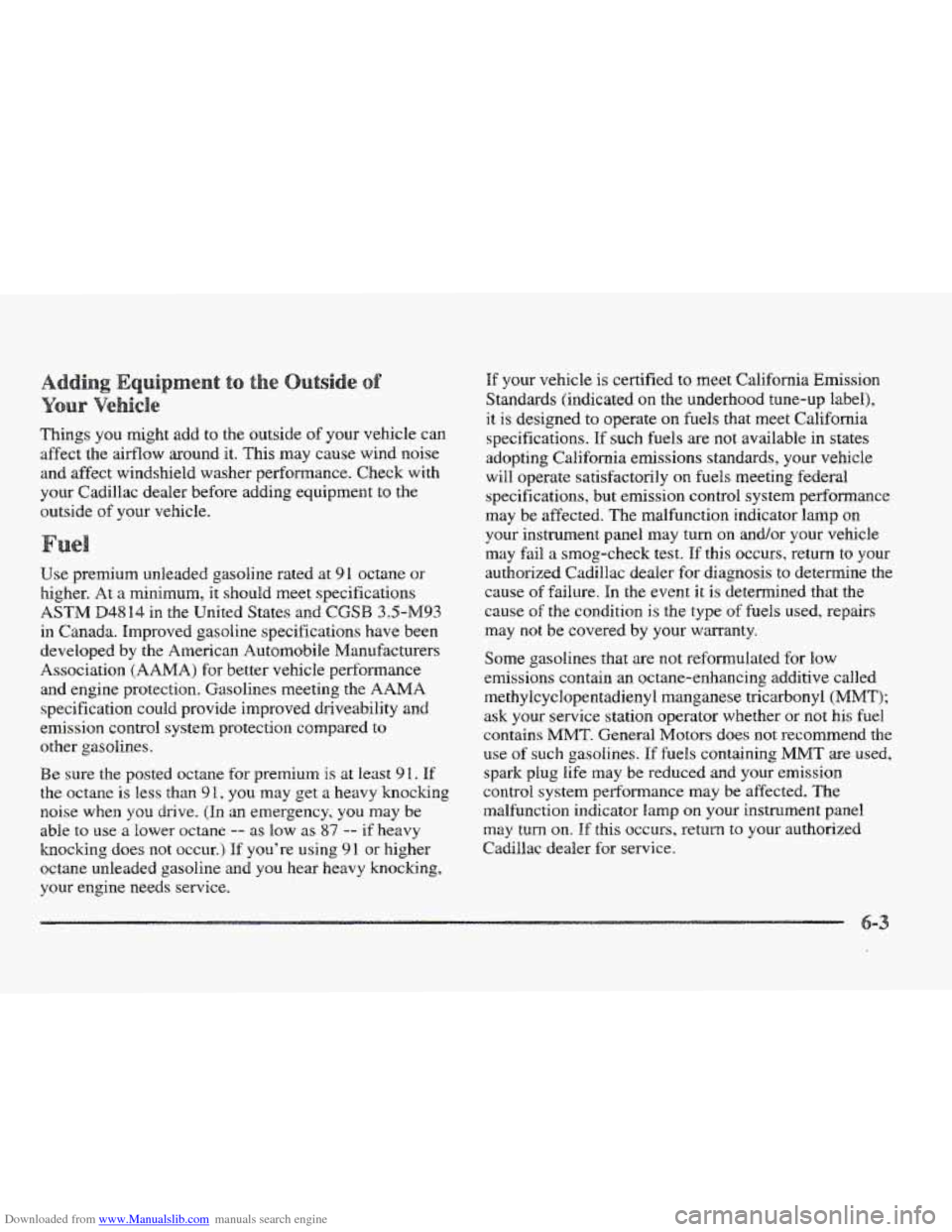 CADILLAC ELDORADO 1997 10.G Owners Manual Downloaded from www.Manualslib.com manuals search engine Things you might add to the outside of your vehicle  can 
affect the  airflow around 
it. This may cause  wind noise 
and affect windshield was