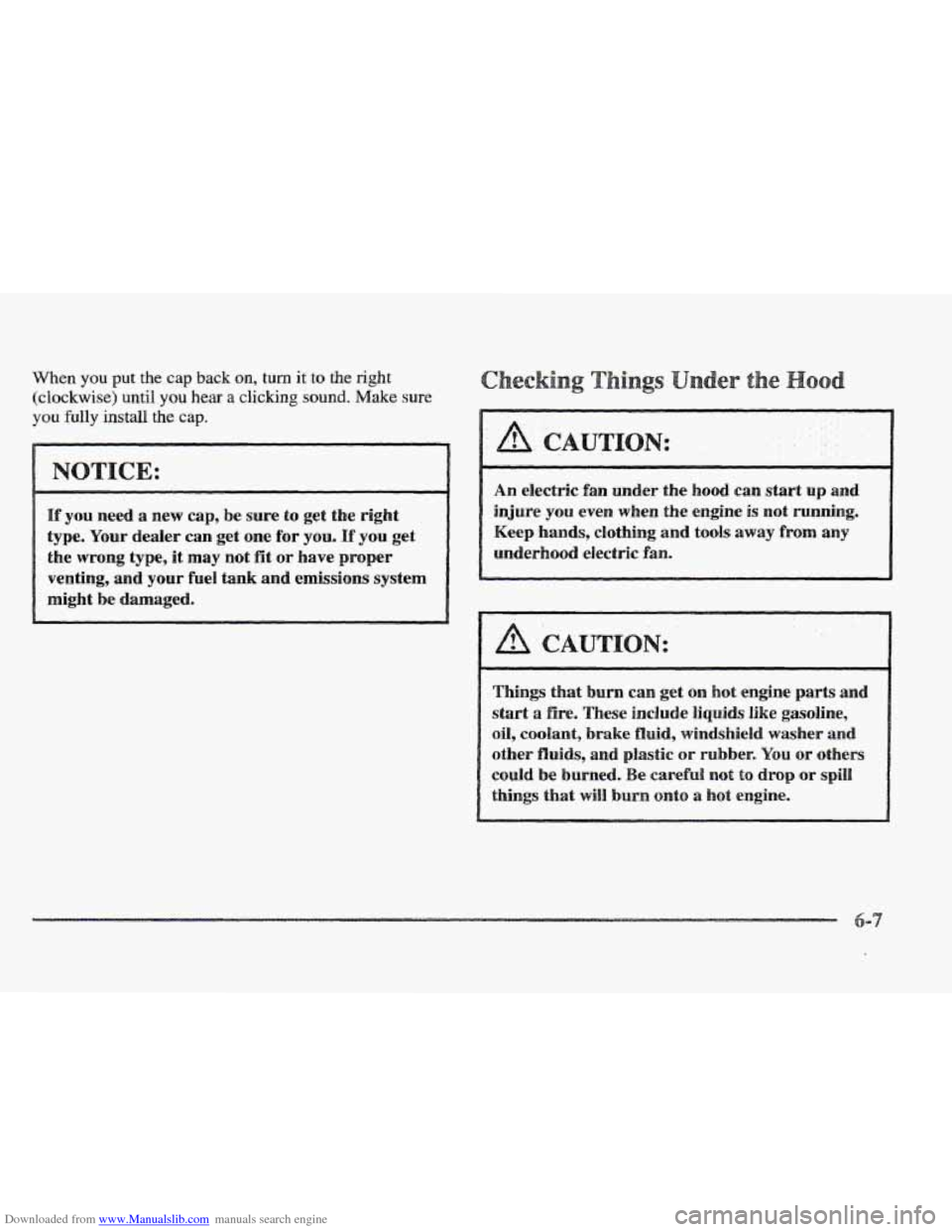 CADILLAC ELDORADO 1997 10.G Owners Manual Downloaded from www.Manualslib.com manuals search engine When you put the cap back on, turn it to the right
(clockwise) until you hear a clicking sound. Make sure
you fully install the cap.
NOTICE: CADILLAC ELDORADO 1997 10.G Owners Manual Downloaded from www.Manualslib.com manuals search engine When you put the cap back on, turn it to the right
(clockwise) until you hear a clicking sound. Make sure
you fully install the cap.
NOTICE: