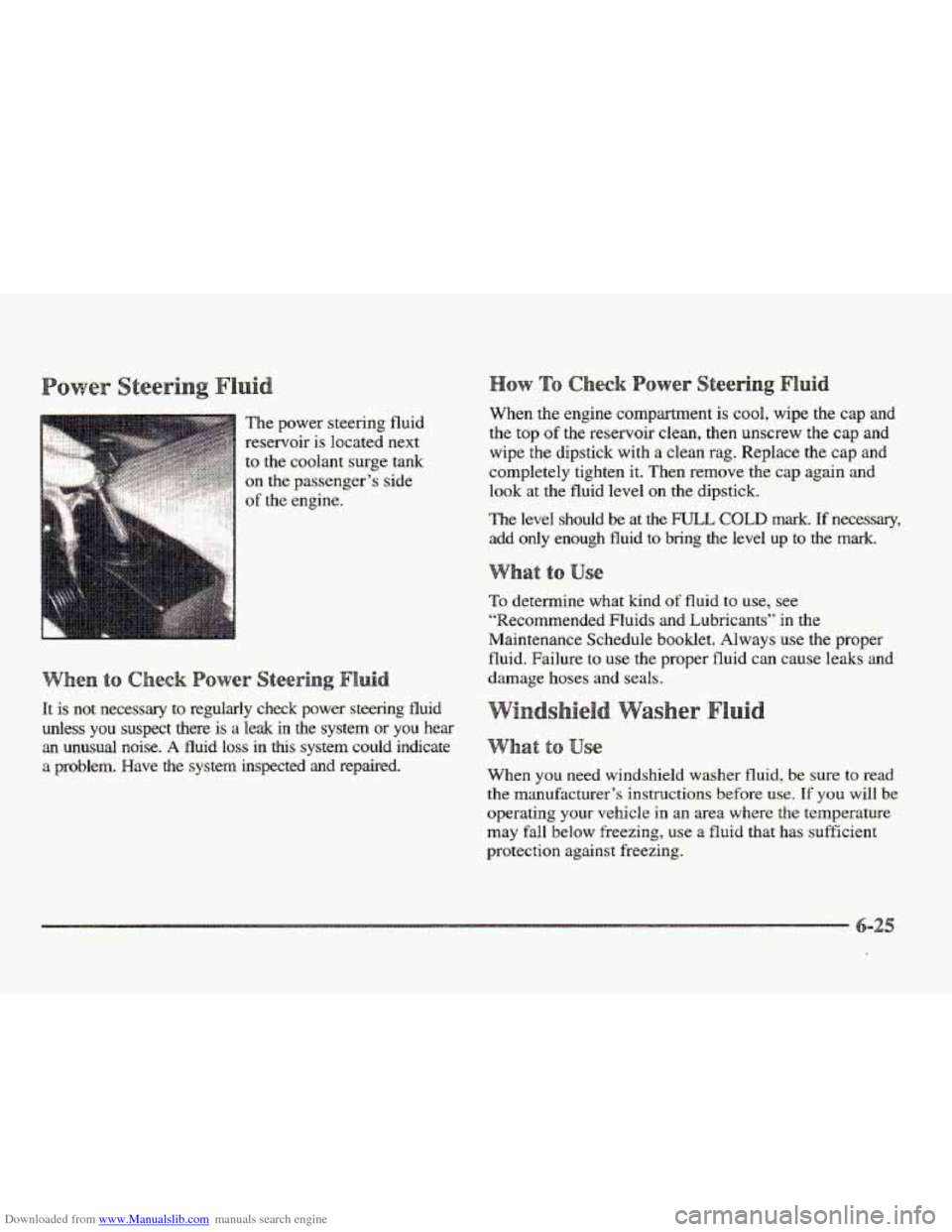 CADILLAC ELDORADO 1997 10.G Owners Manual Downloaded from www.Manualslib.com manuals search engine The power steering fluid When the engine compartment is cool,
wipe the cap and
the top
of the reservoir clean, then unscrew the cap and CADILLAC ELDORADO 1997 10.G Owners Manual Downloaded from www.Manualslib.com manuals search engine The power steering fluid When the engine compartment is cool,
wipe the cap and
the top
of the reservoir clean, then unscrew the cap and
