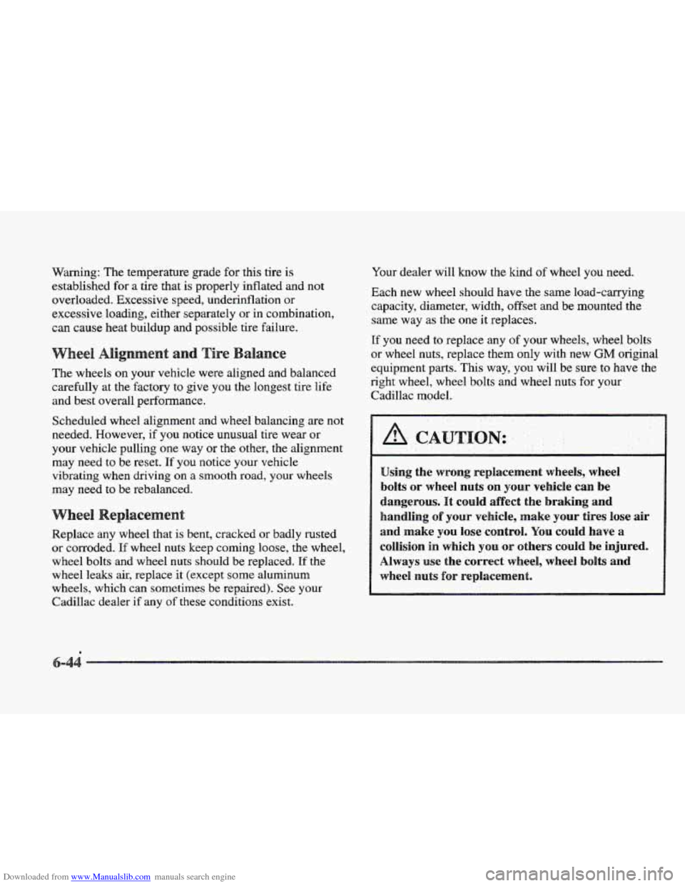 CADILLAC ELDORADO 1997 10.G Owners Manual Downloaded from www.Manualslib.com manuals search engine Warning: The temperature grade for this tire is
established for a tire that is properly inflated and not
overloaded. Excessive speed, CADILLAC ELDORADO 1997 10.G Owners Manual Downloaded from www.Manualslib.com manuals search engine Warning: The temperature grade for this tire is
established for a tire that is properly inflated and not
overloaded. Excessive speed,