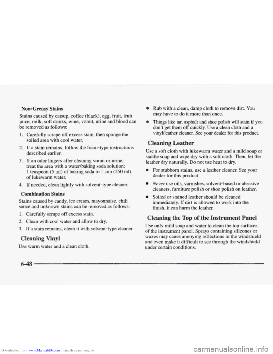CADILLAC ELDORADO 1997 10.G Owners Manual Downloaded from www.Manualslib.com manuals search engine Nan-Greasy stains
Stains caused by catsup, coffee (black), egg, fruit, fruit
juice, milk, soft drinks, wine, vomit,
urine and blood can CADILLAC ELDORADO 1997 10.G Owners Manual Downloaded from www.Manualslib.com manuals search engine Nan-Greasy stains
Stains caused by catsup, coffee (black), egg, fruit, fruit
juice, milk, soft drinks, wine, vomit,
urine and blood can