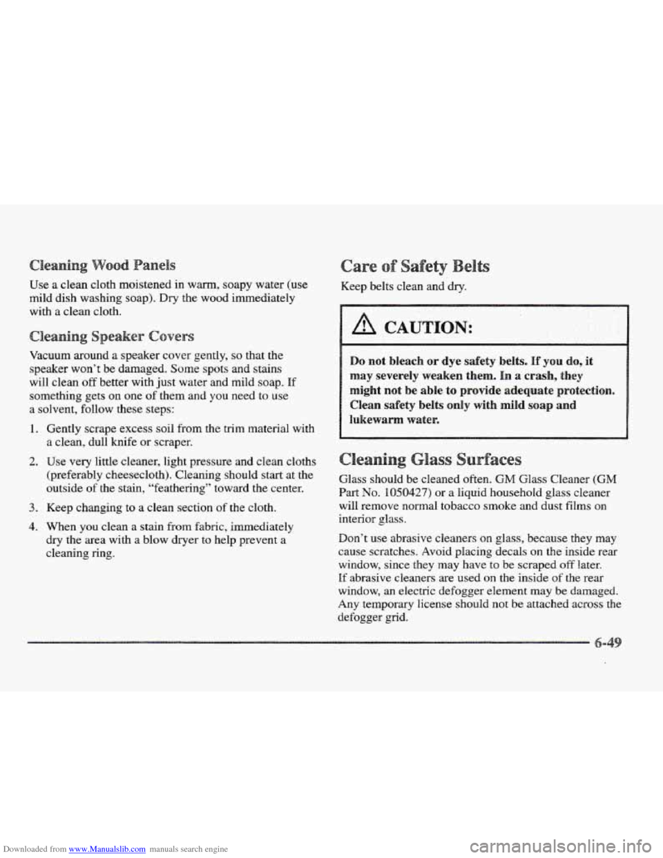 CADILLAC ELDORADO 1997 10.G Owners Manual Downloaded from www.Manualslib.com manuals search engine Use a clean cloth moistened in warm, soapy water (use
mild dish washing soap). Dry the wood immediately
with a clean cloth.
Vacuum aro CADILLAC ELDORADO 1997 10.G Owners Manual Downloaded from www.Manualslib.com manuals search engine Use a clean cloth moistened in warm, soapy water (use
mild dish washing soap). Dry the wood immediately
with a clean cloth.
Vacuum aro