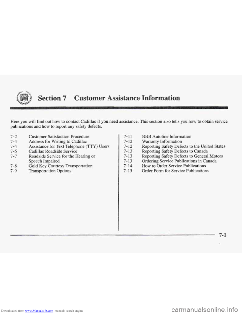 CADILLAC ELDORADO 1997 10.G Owners Manual Downloaded from www.Manualslib.com manuals search engine Mere YOU will find out how to contact Cadillac  if you need assistance. This section also  tells you how to obtain service 
publications and 
h