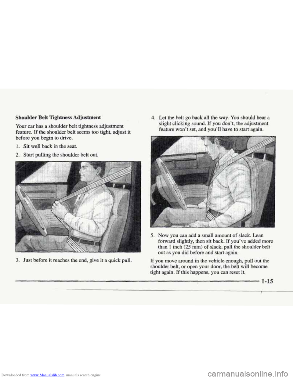 CADILLAC ELDORADO 1997 10.G Owners Guide Downloaded from www.Manualslib.com manuals search engine Your car has a shoulder belt tightness adjustment
feature.
If the shoulder belt seems too tight, adjust it
before
you begin to dr CADILLAC ELDORADO 1997 10.G Owners Guide Downloaded from www.Manualslib.com manuals search engine Your car has a shoulder belt tightness adjustment
feature.
If the shoulder belt seems too tight, adjust it
before
you begin to dr