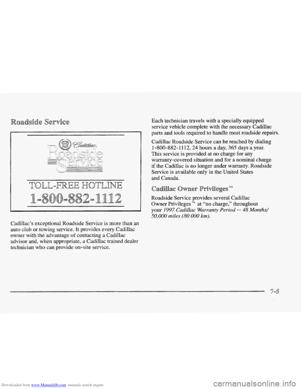 CADILLAC ELDORADO 1997 10.G Owners Manual Downloaded from www.Manualslib.com manuals search engine Cadillacs exceptional Roadside Service is more than an
auto club or towing service. It provides every Cadillac
owner with the a CADILLAC ELDORADO 1997 10.G Owners Manual Downloaded from www.Manualslib.com manuals search engine Cadillacs exceptional Roadside Service is more than an
auto club or towing service. It provides every Cadillac
owner with the a