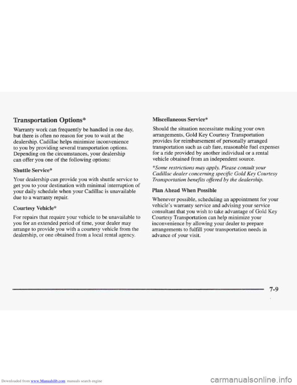 CADILLAC ELDORADO 1997 10.G Owners Manual Downloaded from www.Manualslib.com manuals search engine Warranty  work  can frequently be handled in one  day, 
but there is often  no reason  for you  to  wait  at the 
dealership. Cadillac helps mi